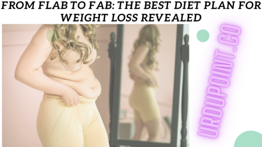 From Flab to Fab: The Best Diet Plan for Weight Loss Revealed