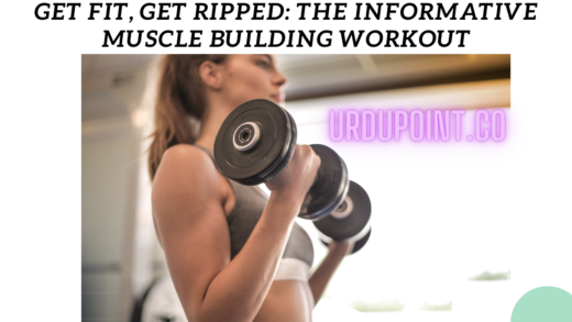 Get Fit, Get Ripped: The Informative Muscle Building Workout